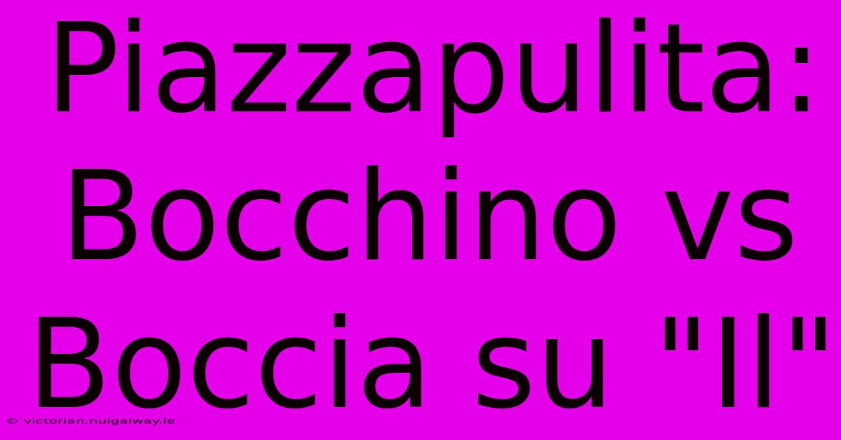 Piazzapulita: Bocchino Vs Boccia Su 