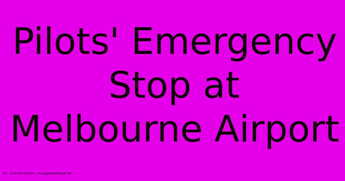 Pilots' Emergency Stop At Melbourne Airport