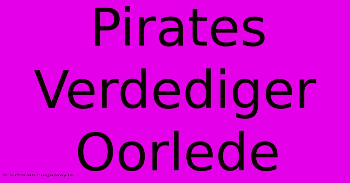 Pirates Verdediger Oorlede