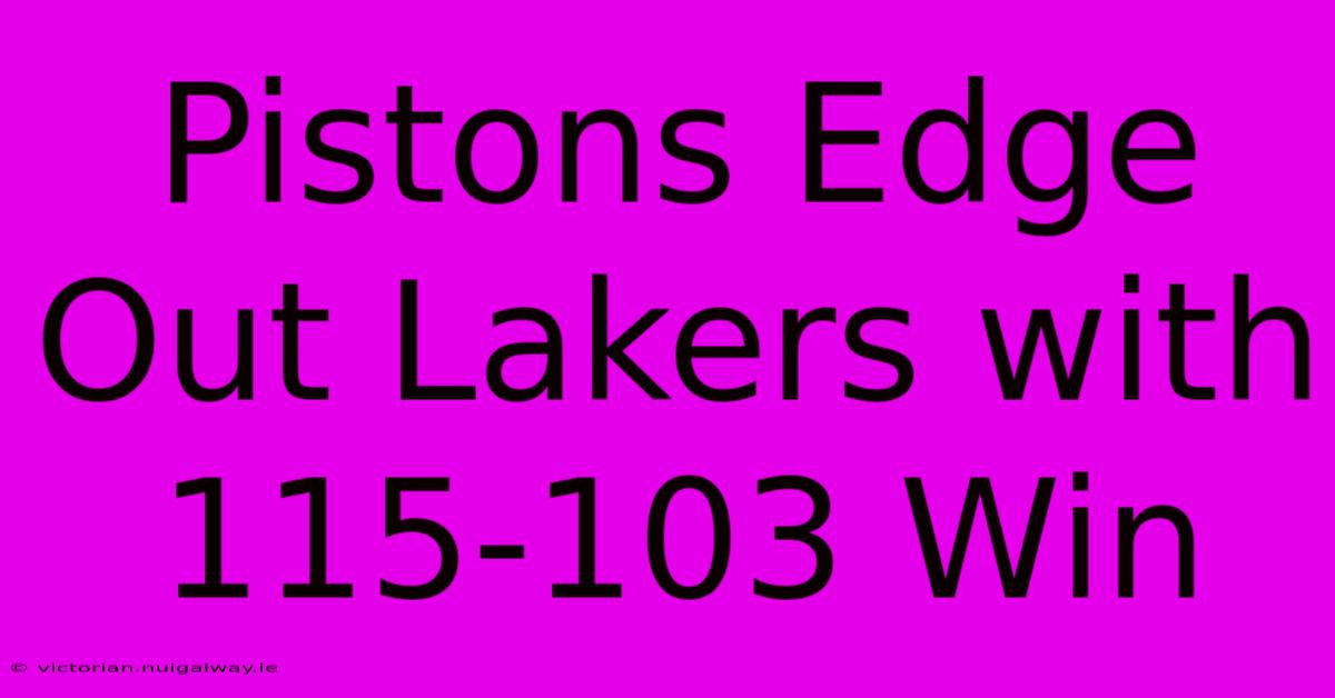 Pistons Edge Out Lakers With 115-103 Win