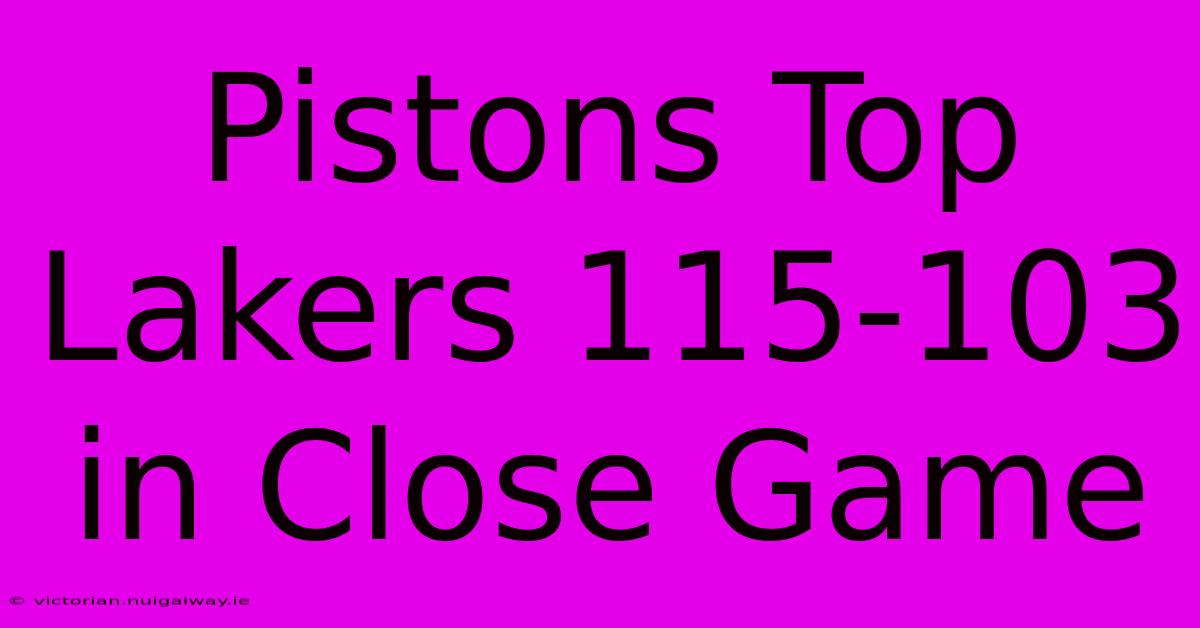 Pistons Top Lakers 115-103 In Close Game