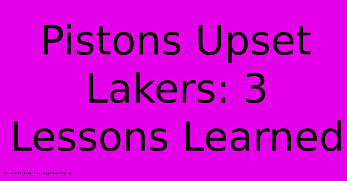 Pistons Upset Lakers: 3 Lessons Learned