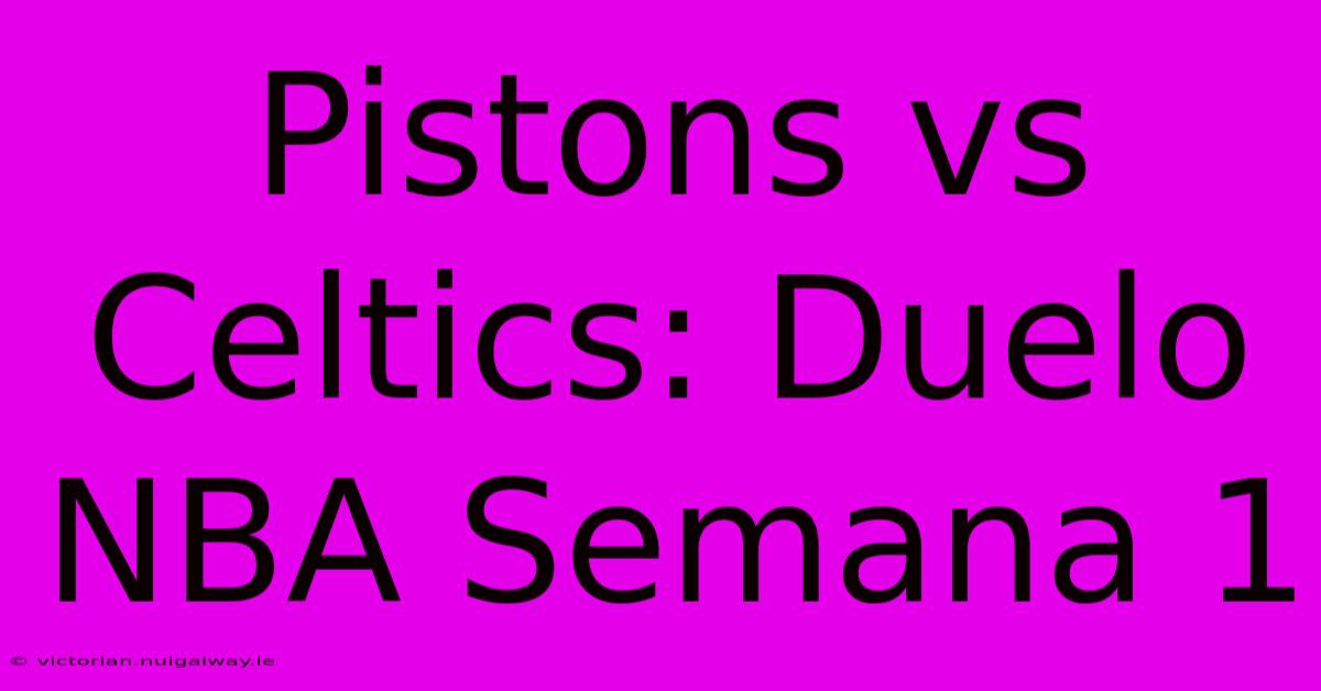 Pistons Vs Celtics: Duelo NBA Semana 1