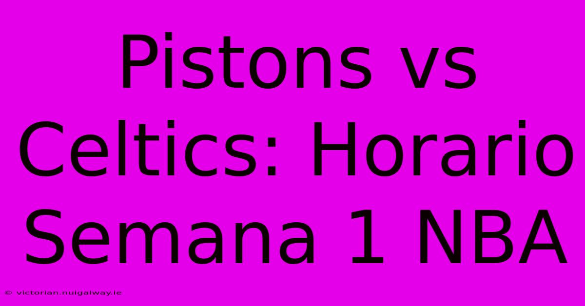 Pistons Vs Celtics: Horario Semana 1 NBA