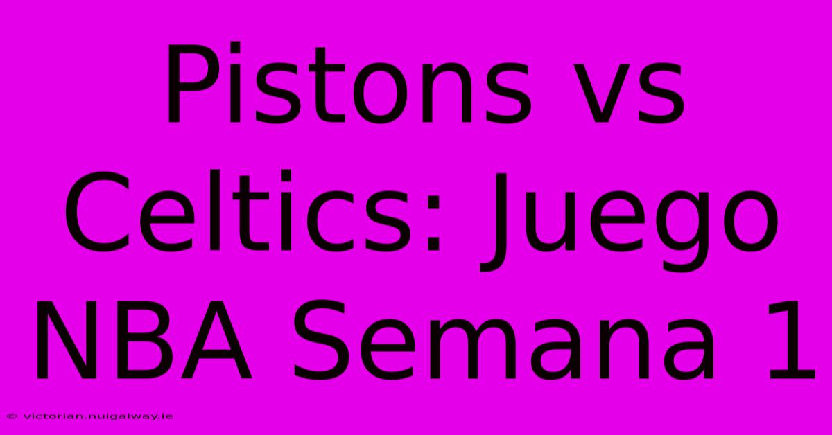 Pistons Vs Celtics: Juego NBA Semana 1  