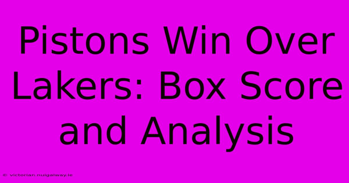 Pistons Win Over Lakers: Box Score And Analysis