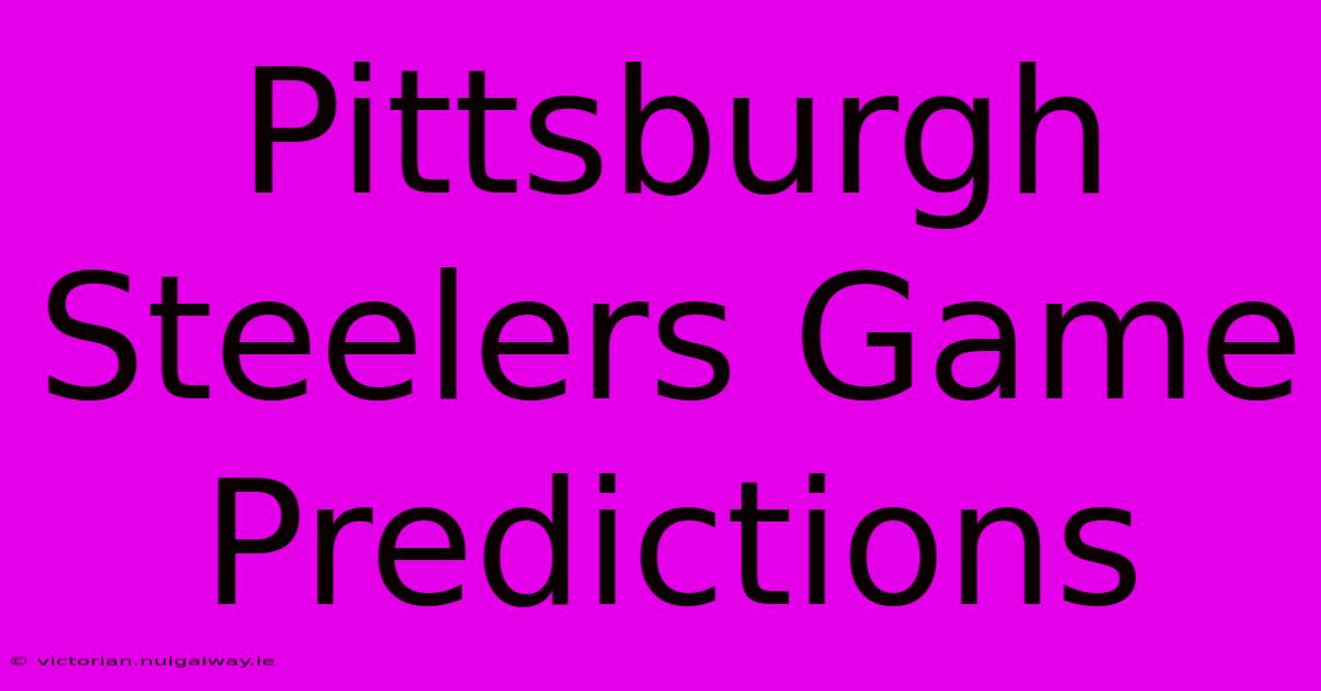 Pittsburgh Steelers Game Predictions