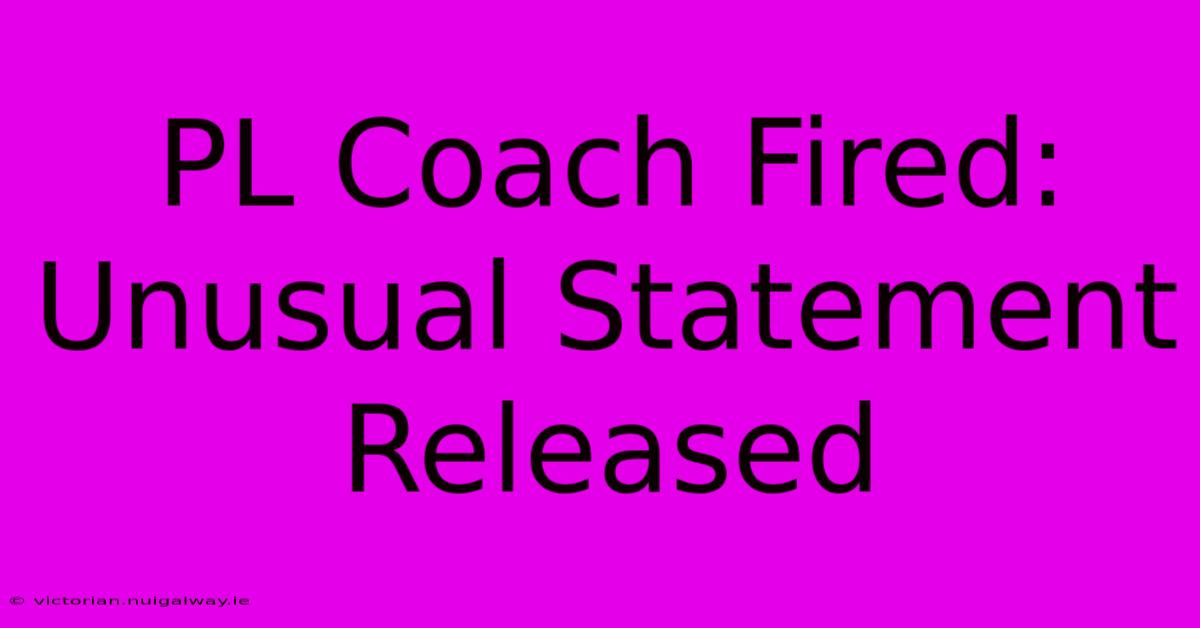 PL Coach Fired: Unusual Statement Released