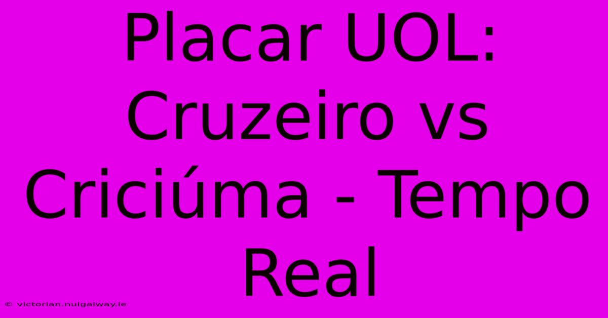 Placar UOL: Cruzeiro Vs Criciúma - Tempo Real