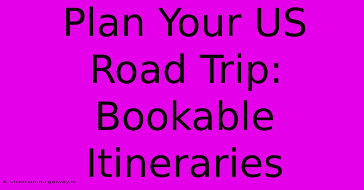 Plan Your US Road Trip: Bookable Itineraries 