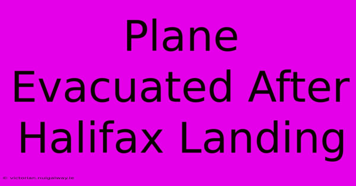 Plane Evacuated After Halifax Landing