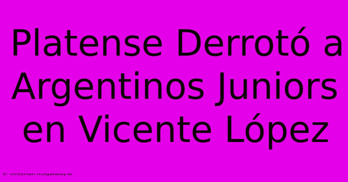 Platense Derrotó A Argentinos Juniors En Vicente López