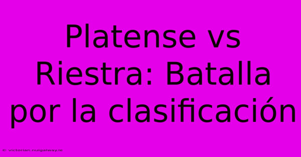 Platense Vs Riestra: Batalla Por La Clasificación