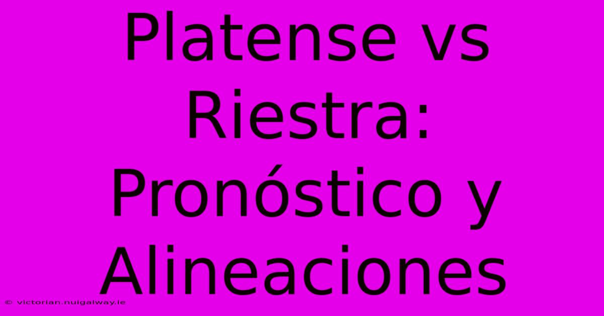 Platense Vs Riestra: Pronóstico Y Alineaciones