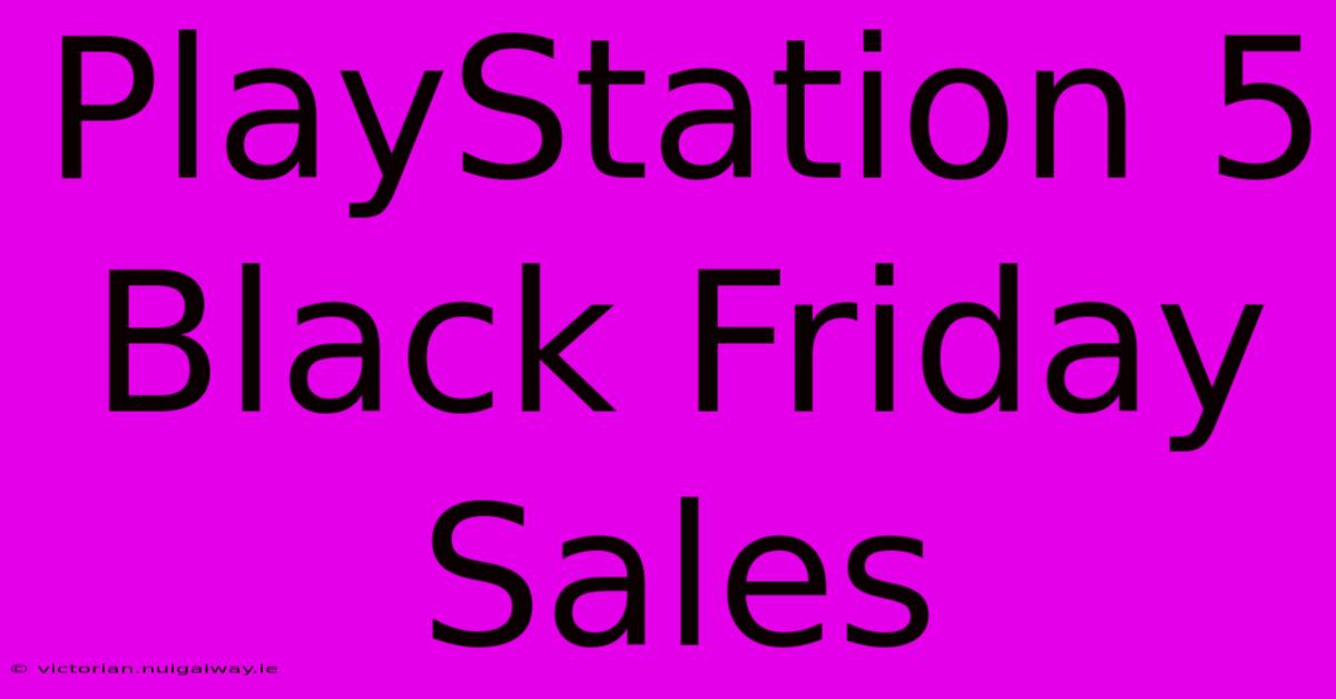 PlayStation 5 Black Friday Sales