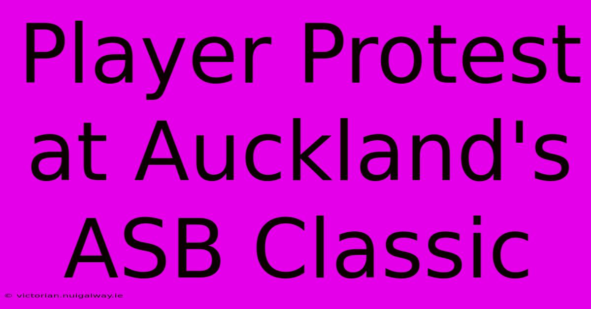 Player Protest At Auckland's ASB Classic