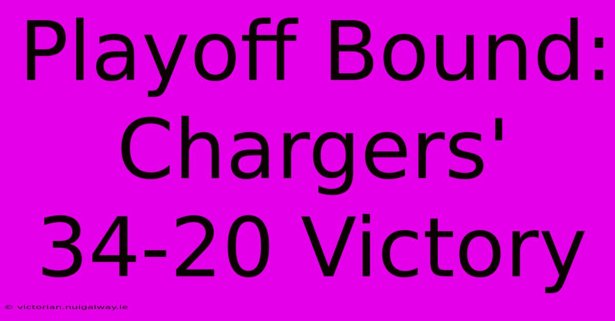 Playoff Bound: Chargers' 34-20 Victory