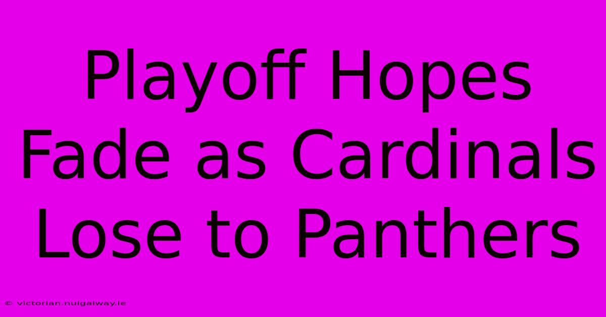 Playoff Hopes Fade As Cardinals Lose To Panthers