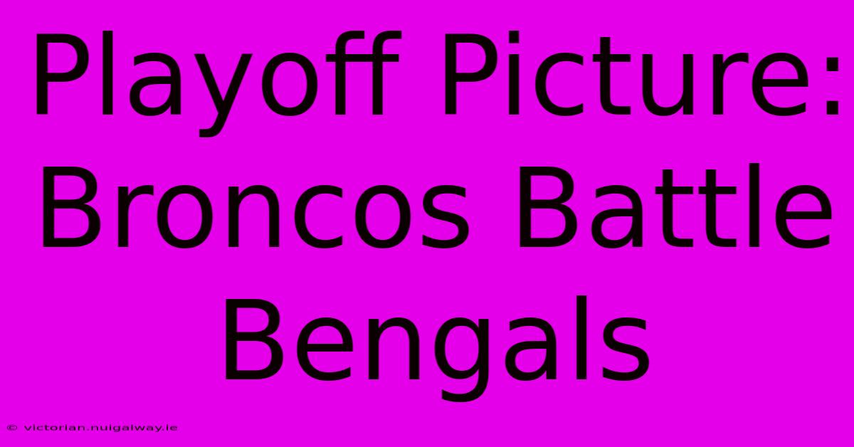 Playoff Picture: Broncos Battle Bengals