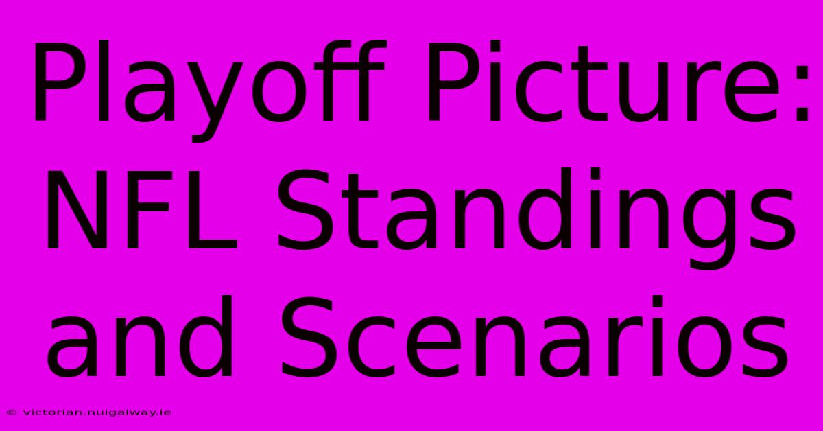 Playoff Picture: NFL Standings And Scenarios