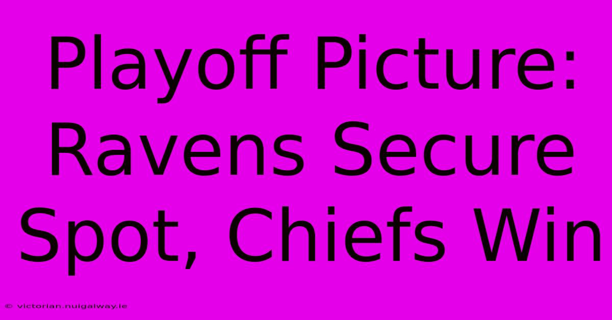 Playoff Picture: Ravens Secure Spot, Chiefs Win