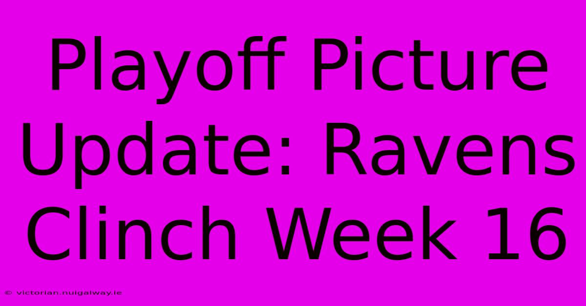 Playoff Picture Update: Ravens Clinch Week 16