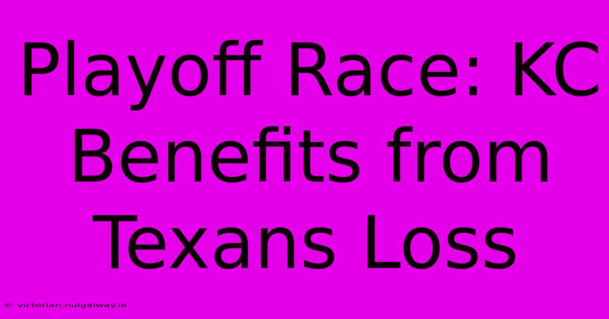 Playoff Race: KC Benefits From Texans Loss