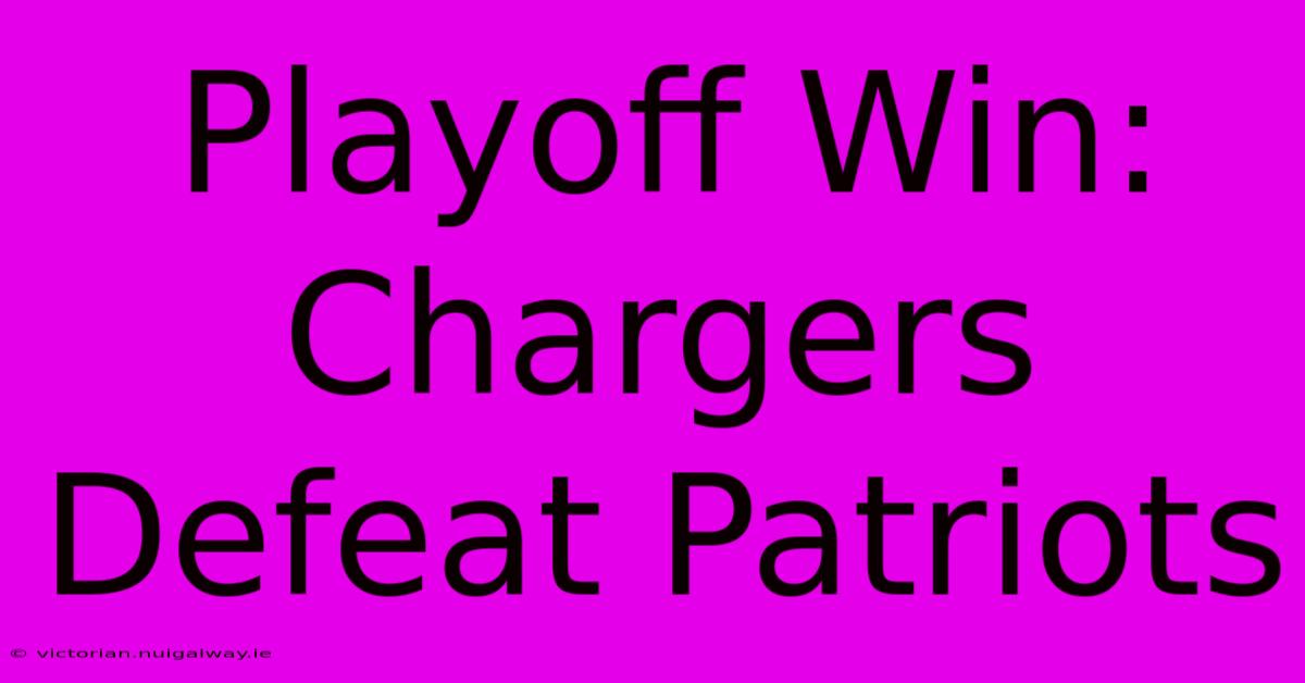 Playoff Win: Chargers Defeat Patriots