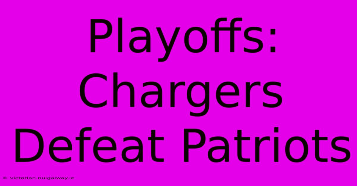 Playoffs: Chargers Defeat Patriots