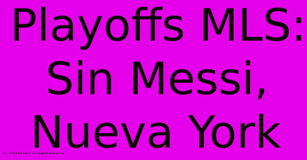 Playoffs MLS: Sin Messi, Nueva York