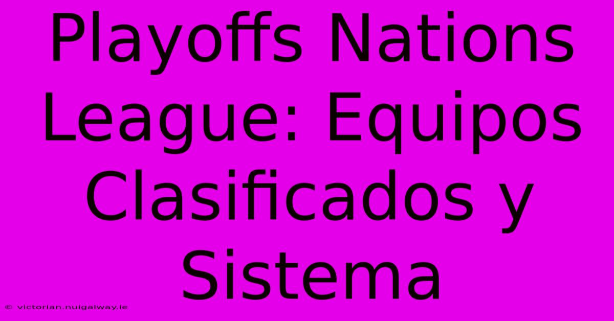 Playoffs Nations League: Equipos Clasificados Y Sistema