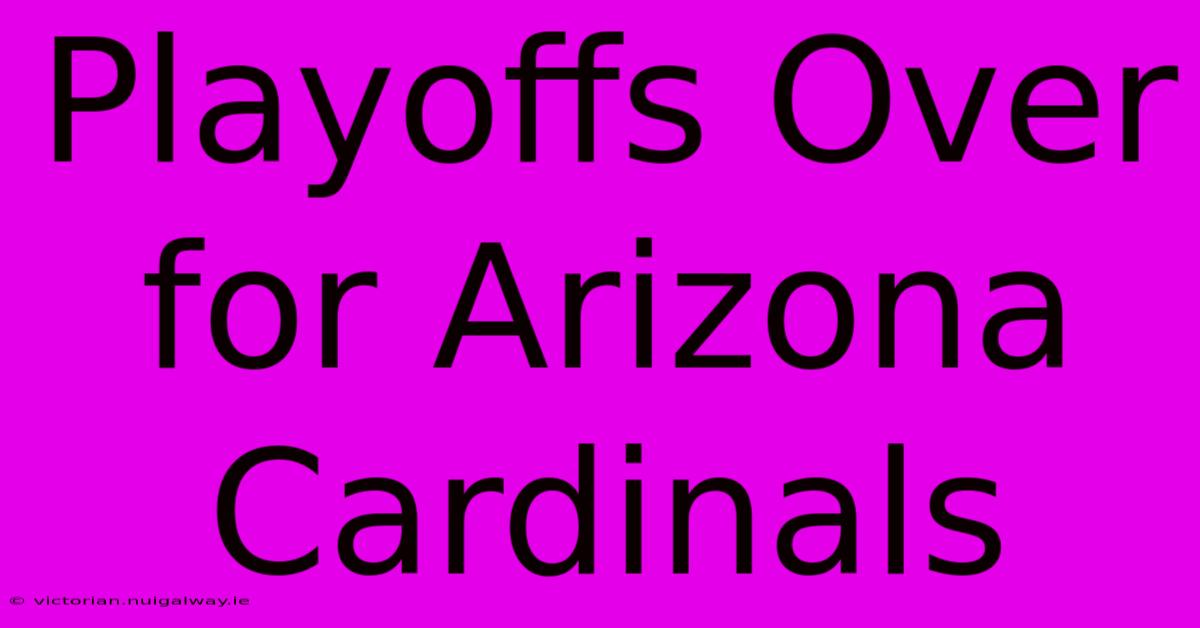 Playoffs Over For Arizona Cardinals