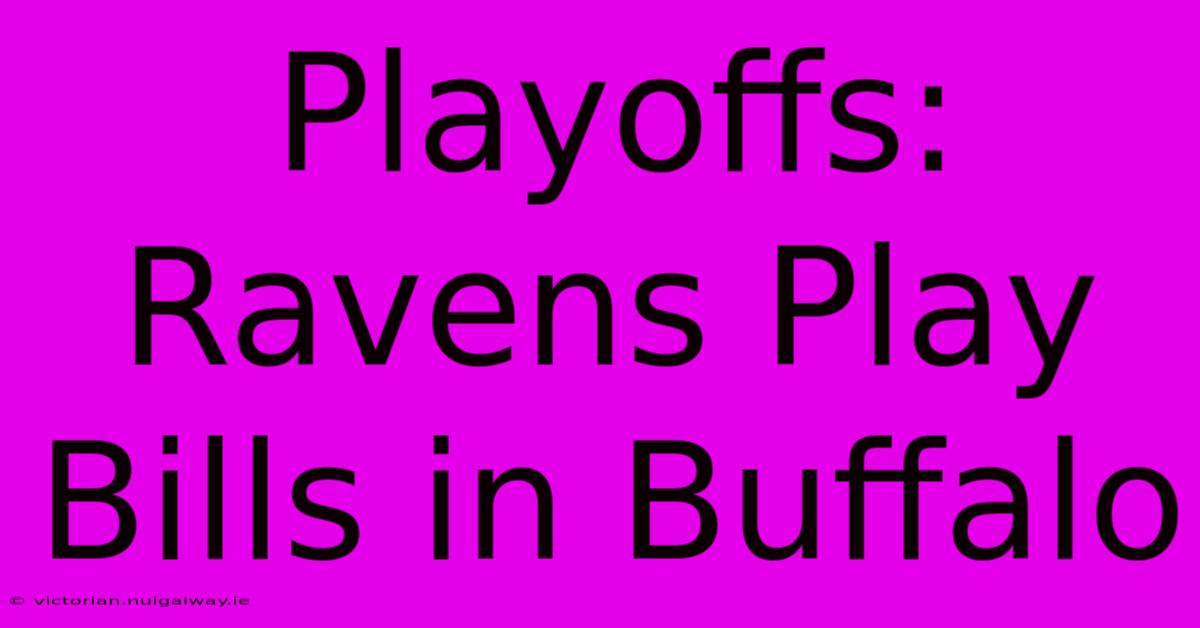 Playoffs: Ravens Play Bills In Buffalo