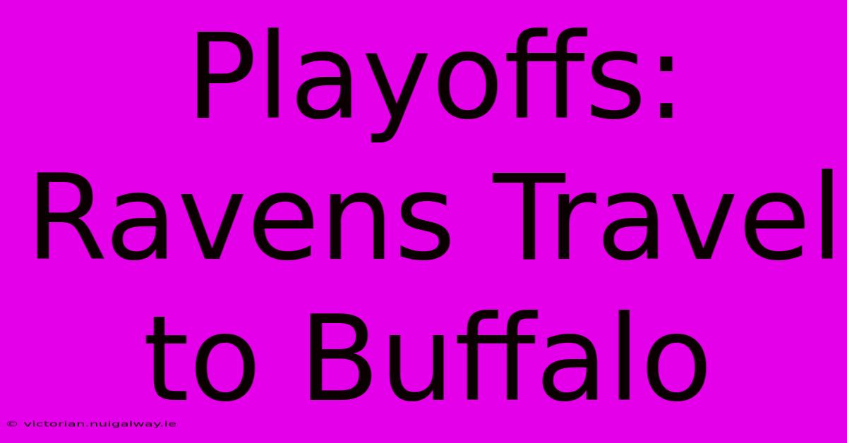 Playoffs: Ravens Travel To Buffalo