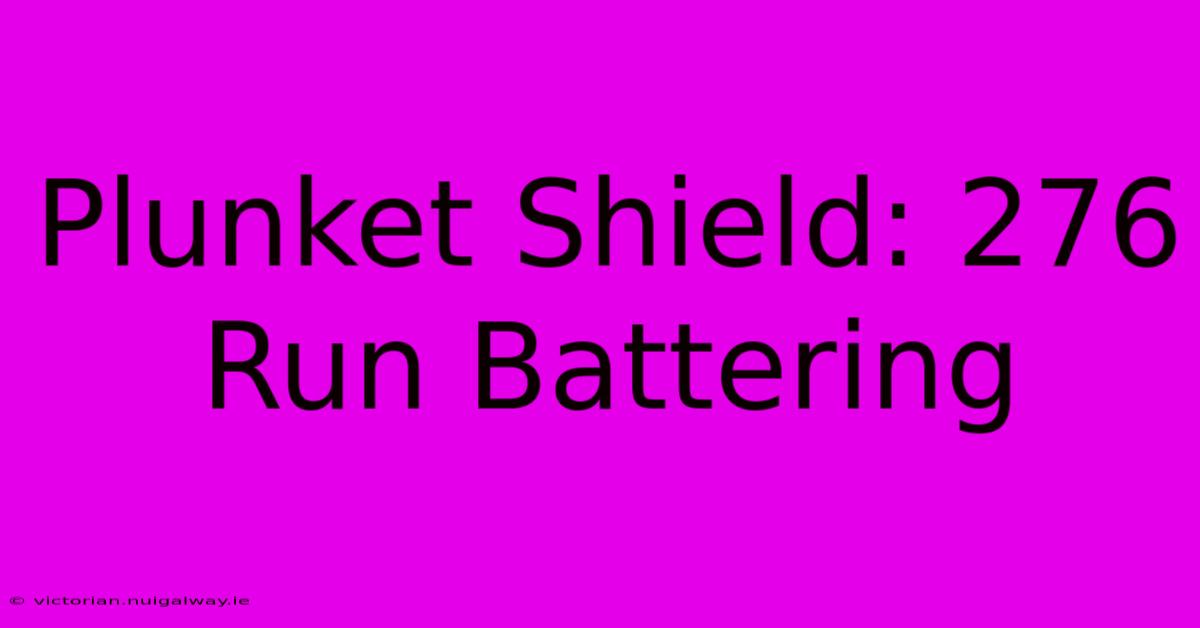 Plunket Shield: 276 Run Battering