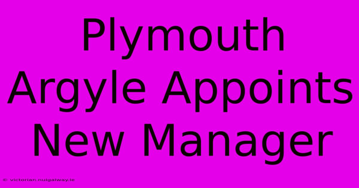 Plymouth Argyle Appoints New Manager