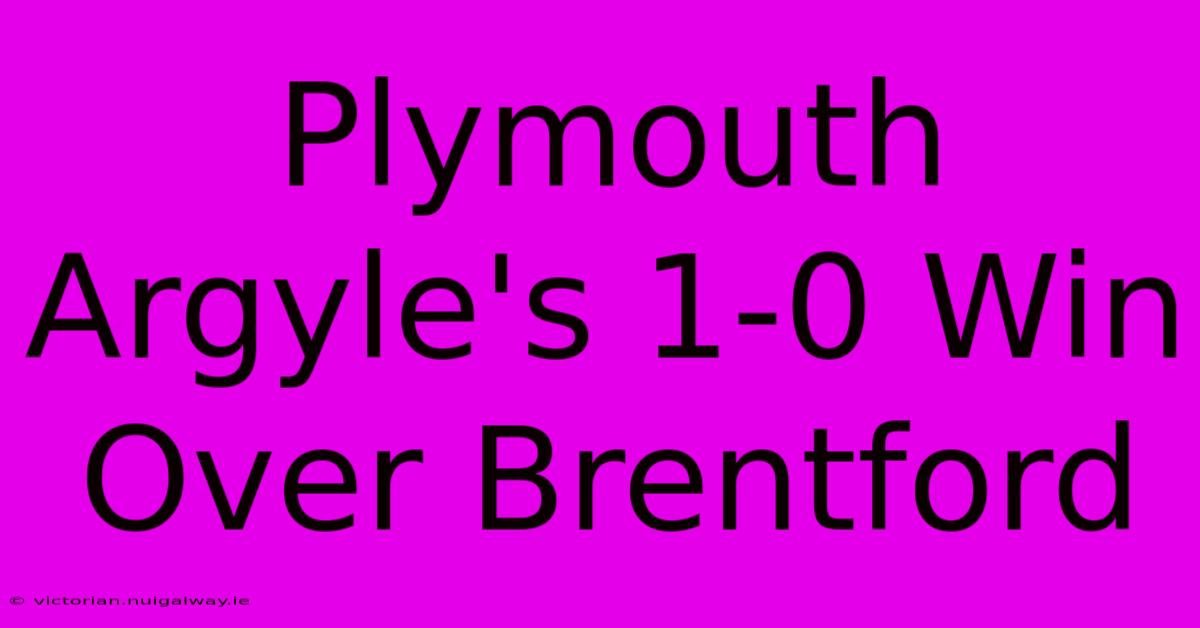 Plymouth Argyle's 1-0 Win Over Brentford