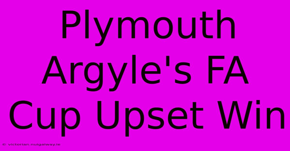 Plymouth Argyle's FA Cup Upset Win