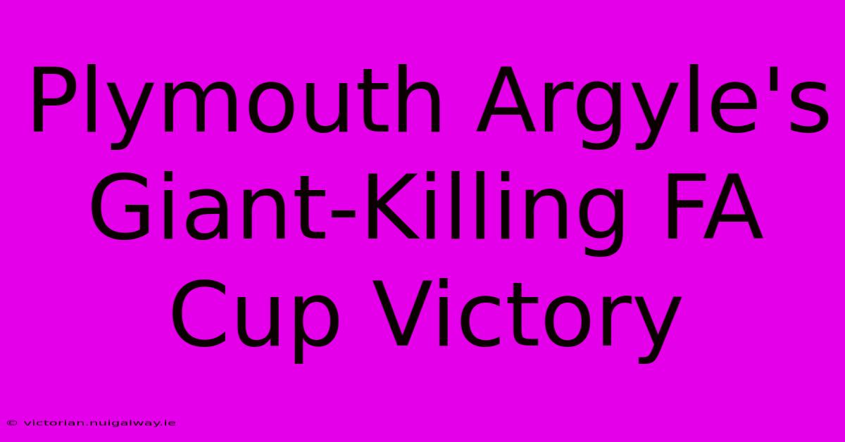 Plymouth Argyle's Giant-Killing FA Cup Victory