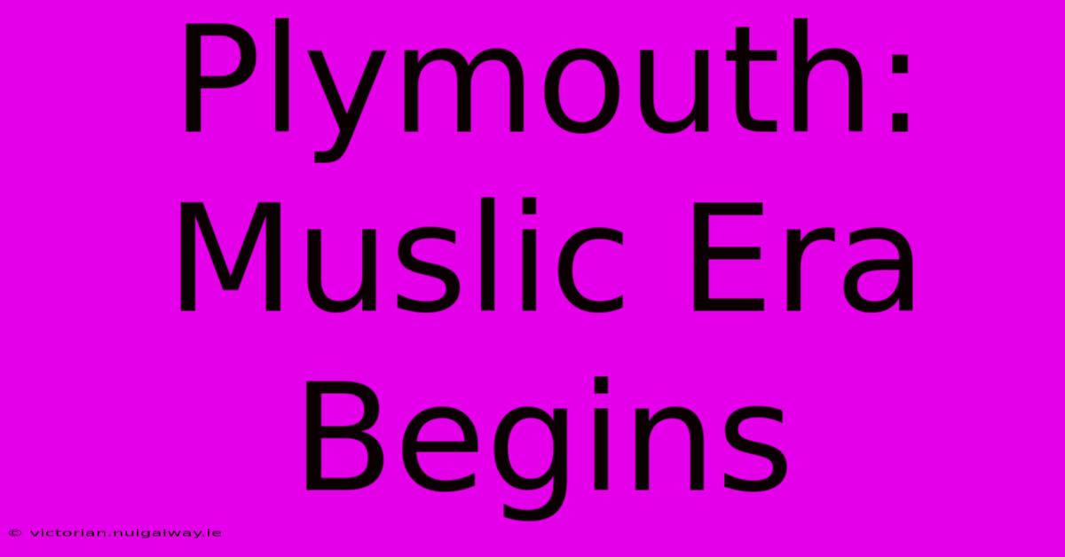 Plymouth: Muslic Era Begins