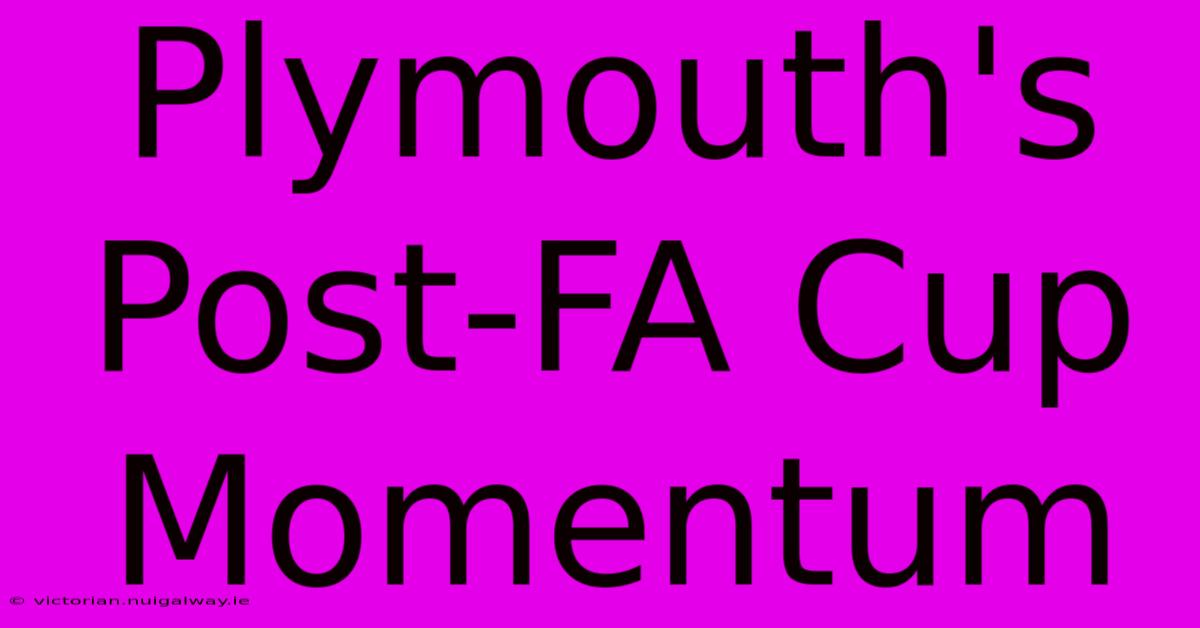 Plymouth's Post-FA Cup Momentum