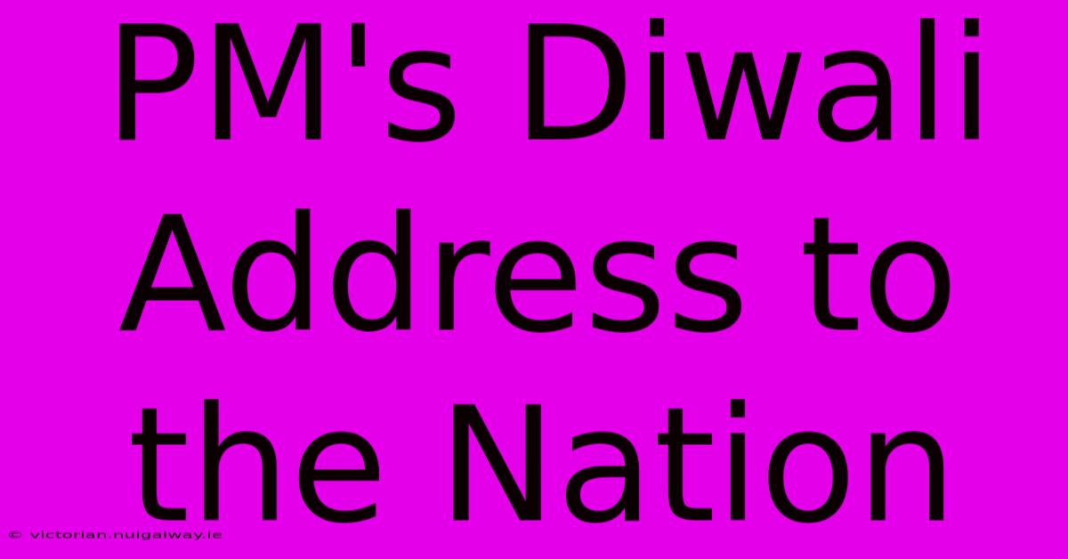 PM's Diwali Address To The Nation