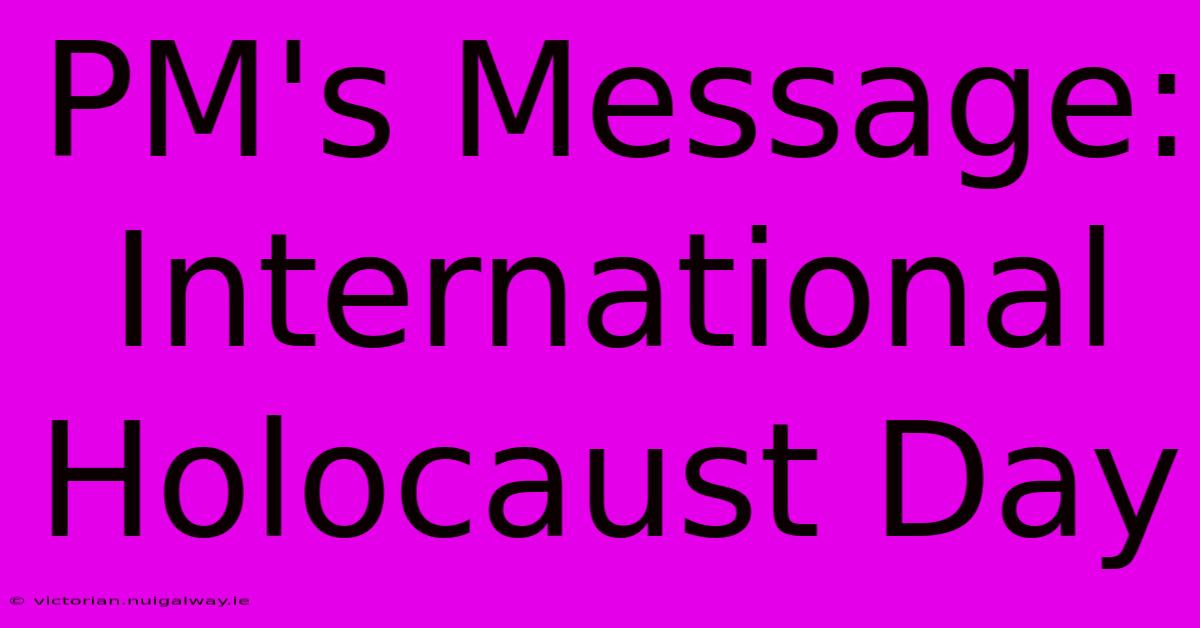 PM's Message: International Holocaust Day