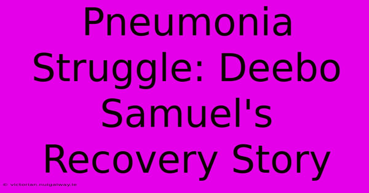 Pneumonia Struggle: Deebo Samuel's Recovery Story