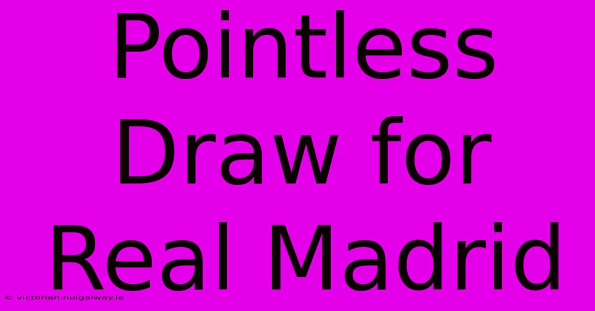 Pointless Draw For Real Madrid