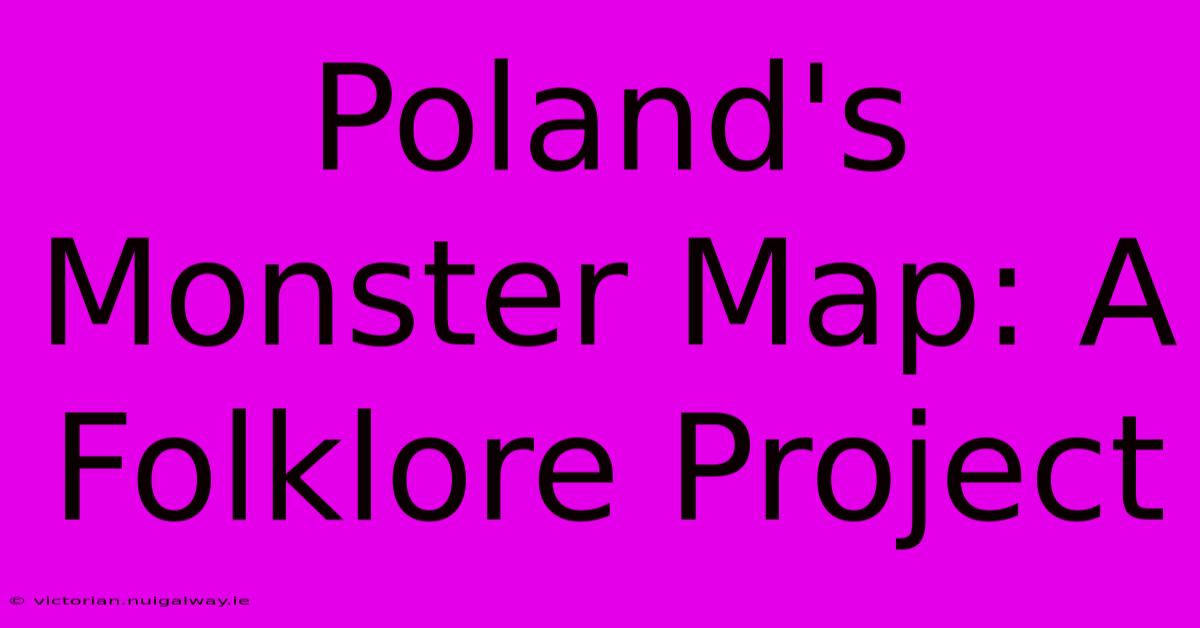 Poland's Monster Map: A Folklore Project