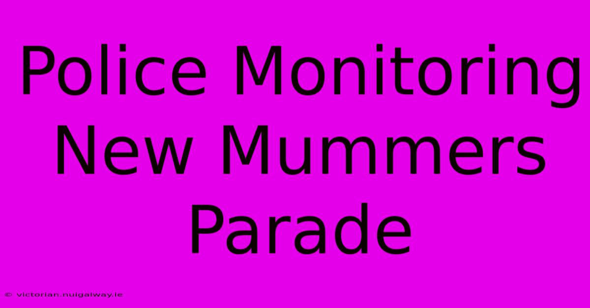 Police Monitoring New Mummers Parade