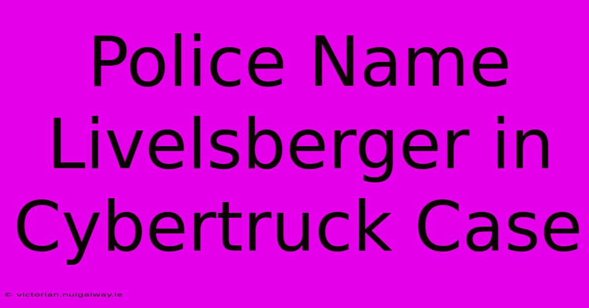 Police Name Livelsberger In Cybertruck Case