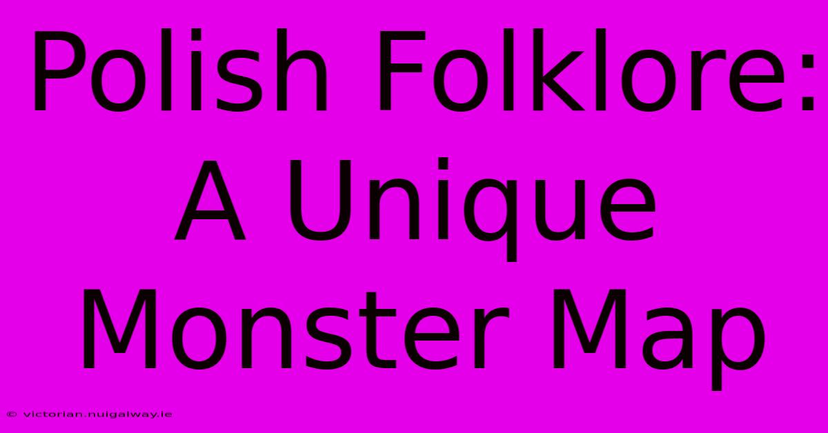 Polish Folklore: A Unique Monster Map