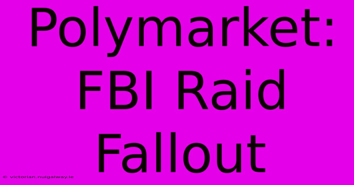 Polymarket: FBI Raid Fallout 